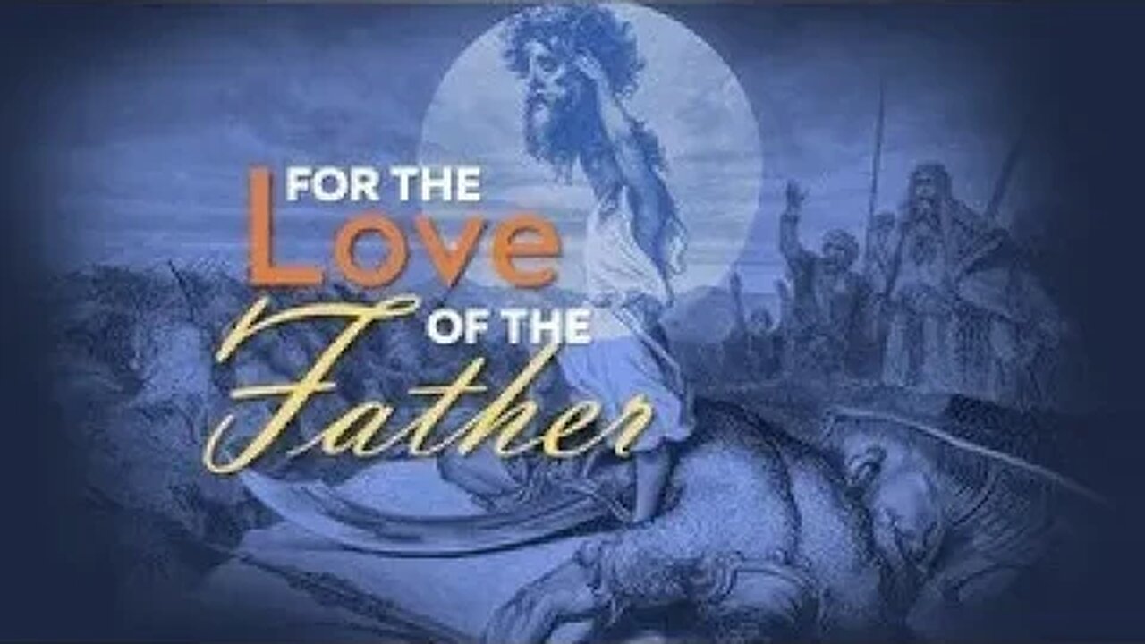 The Living Word - For the Love of the Father - 4/6/23