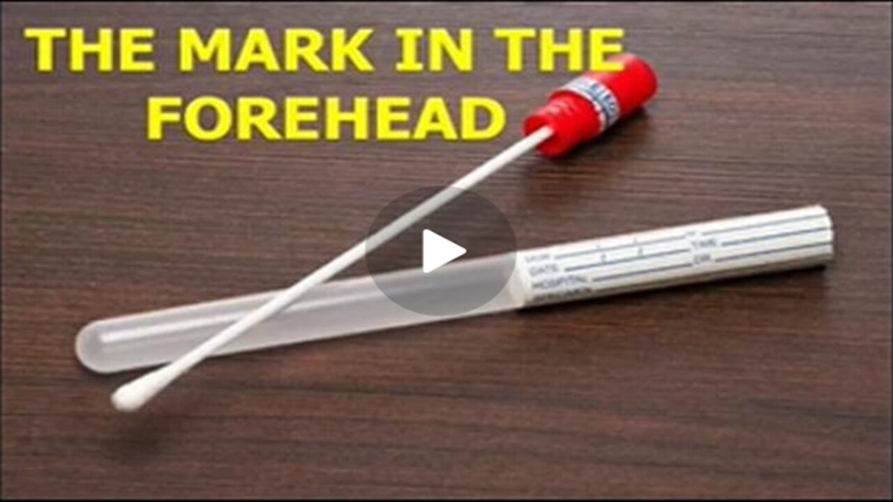 The Nasal Swab Test is the Mark of the Beast in THE FOREHEAD!!