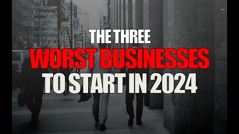 The 3 WORST Businesses to Start in 2024