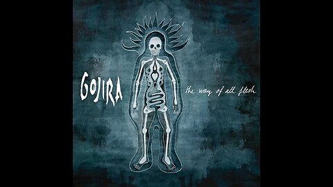 Gojira - The Way Of All Flesh