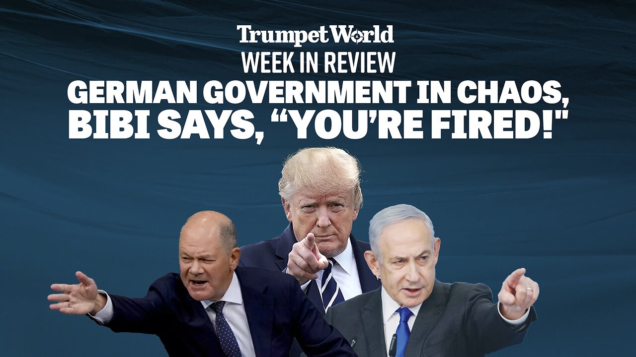 Week in Review: German Government in Chaos, Bibi Says, “You’re Fired!"