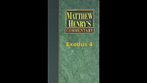 Matthew Henry's Commentary on the Whole Bible. Audio produced by Irv Risch. Exodus Chapter 4