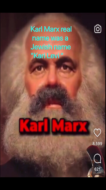 Karl Marx real name was a Jewish name "Kari Levi “