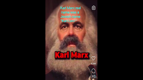 Karl Marx real name was a Jewish name "Kari Levi “