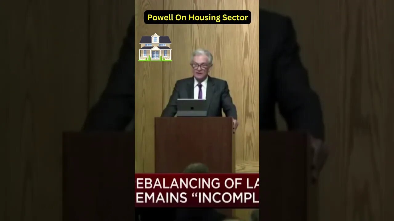 Fed Chair Powell On Current State Of The Housing Market