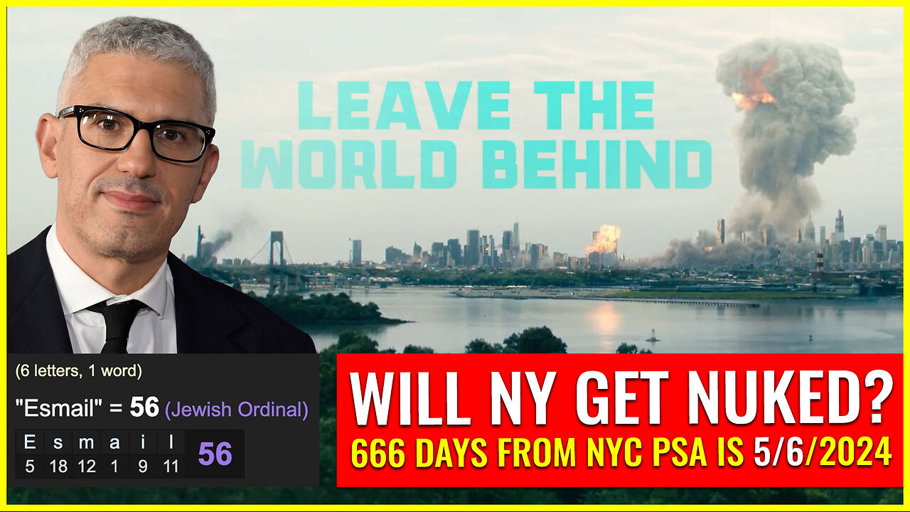 LEAVE THE WORLD BEHIND: Will NY get NUKED? 666 days from NYC nuclear PSA is 5/6/2024