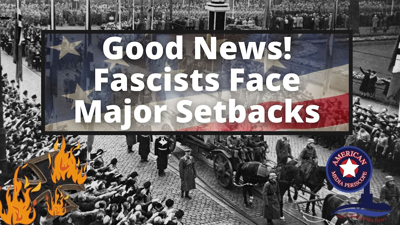 Good News! Fascists Face Major Setbacks