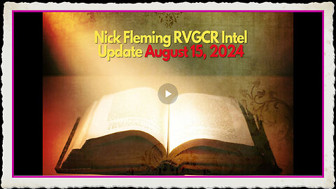 Nick Fleming RVGCR Intel Update August 15, 2024