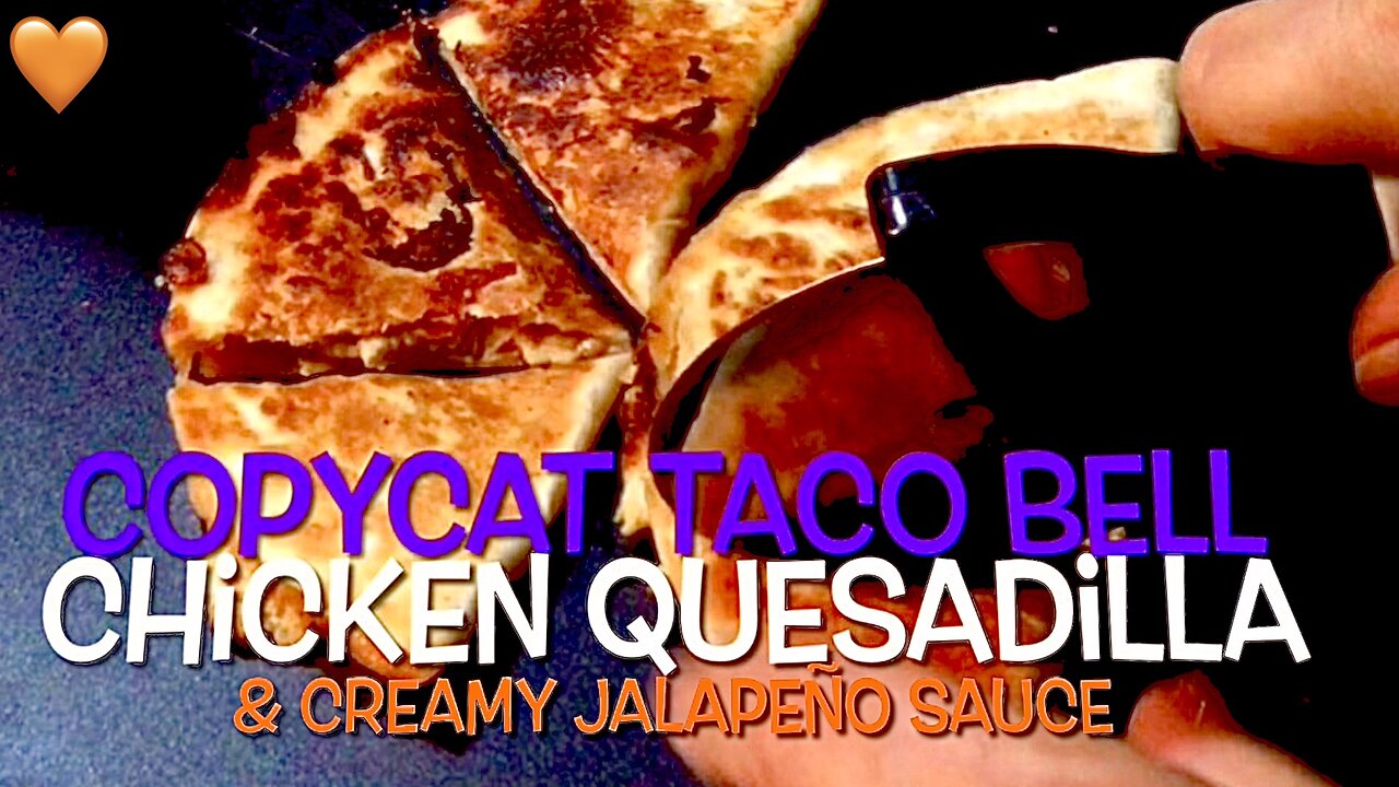 Chicken Quesadilla & Sauce [Taste Like Taco Bell]