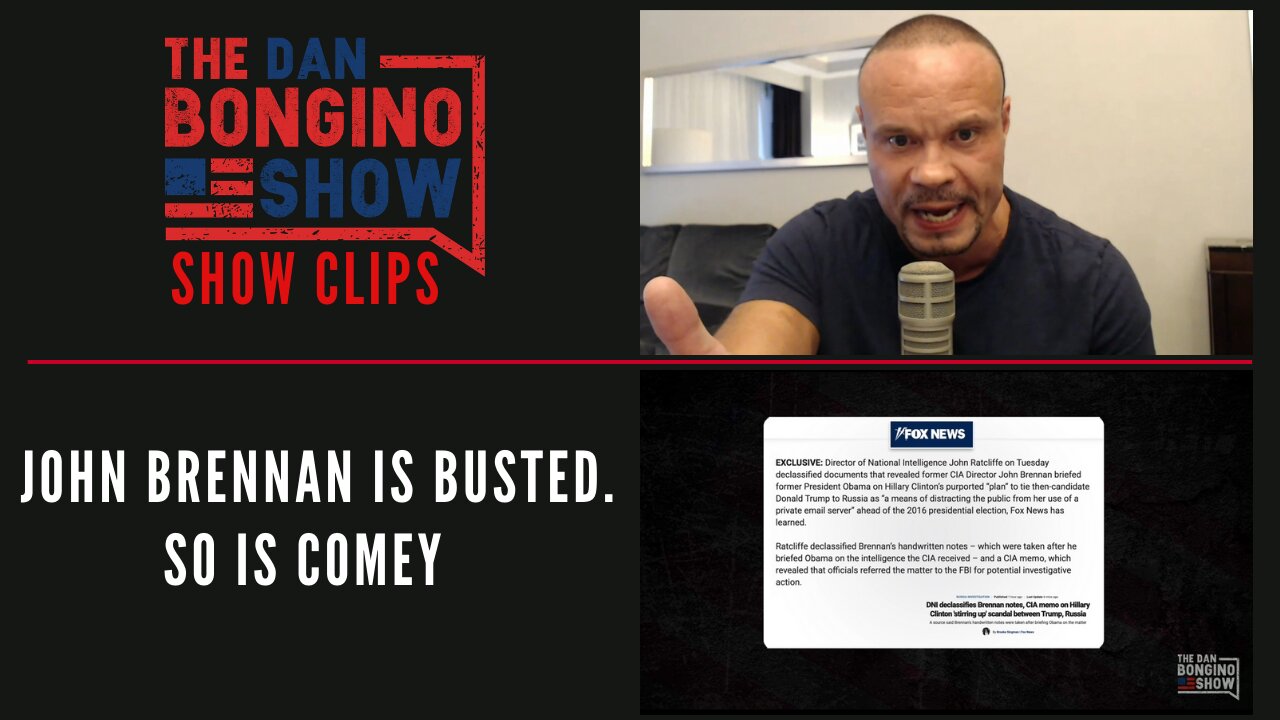 John Brennan is busted. So is Comey - Dan Bongino Show Clips