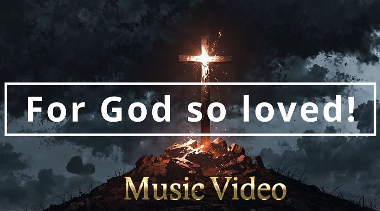 For God so Loved (Music Video)