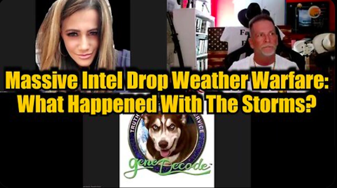 Gene Decode & Capt Kyle -Weather Warfare: What Happened With The Storms & more - Part 2 of 2