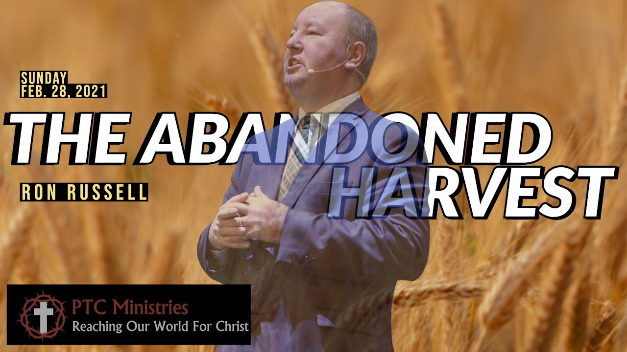 "The Abandoned Harvest" | Pastor Ron Russell