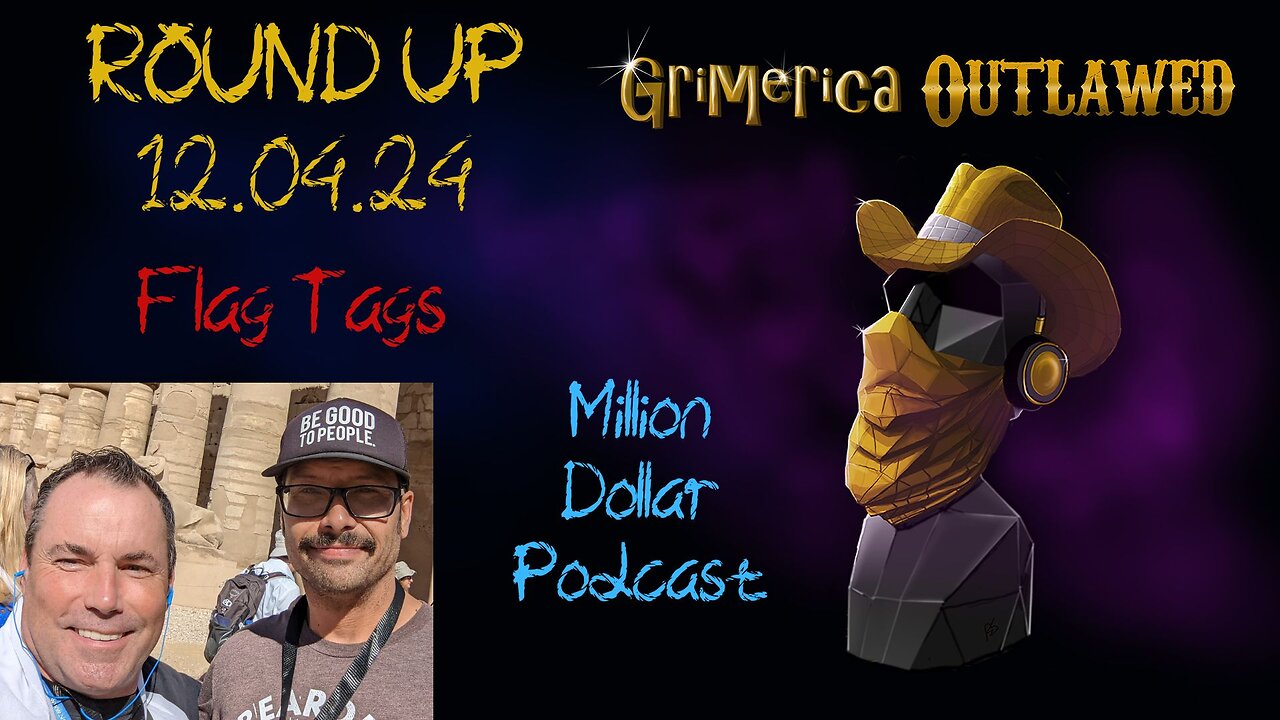 Outlawed Round Up 12.4.24 - Million Dollar Podcast, Flag Tags