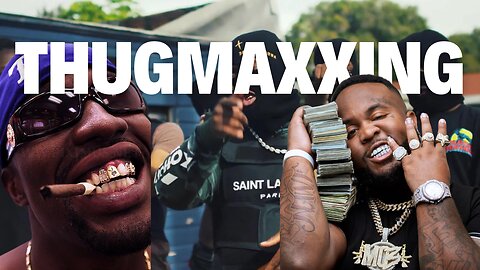 Thugmaxxing