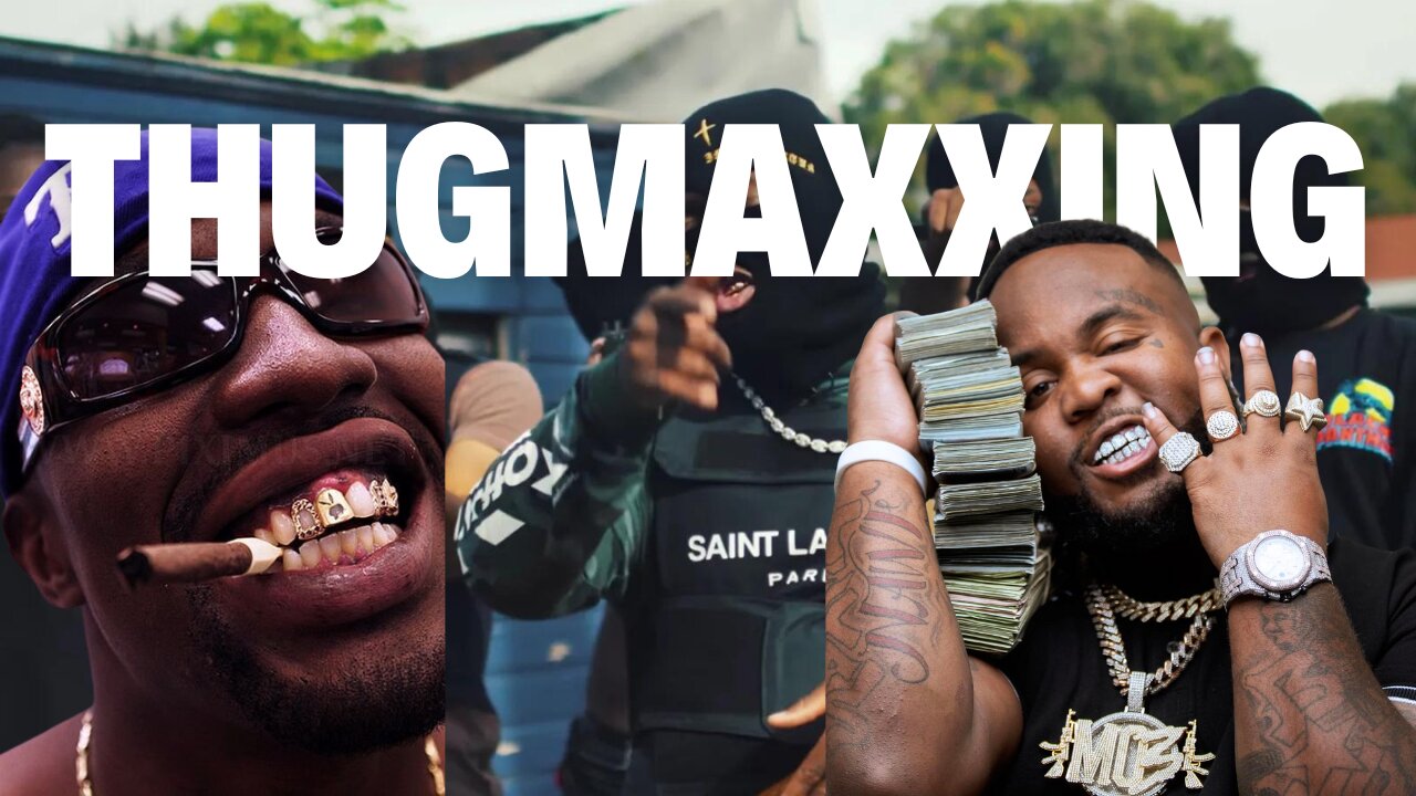 Thugmaxxing