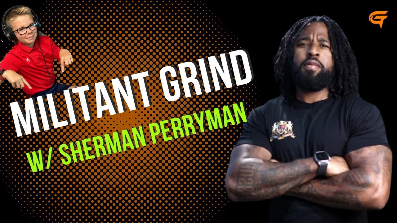 Ep.37 Militant Grind w/ Sherman Perryman