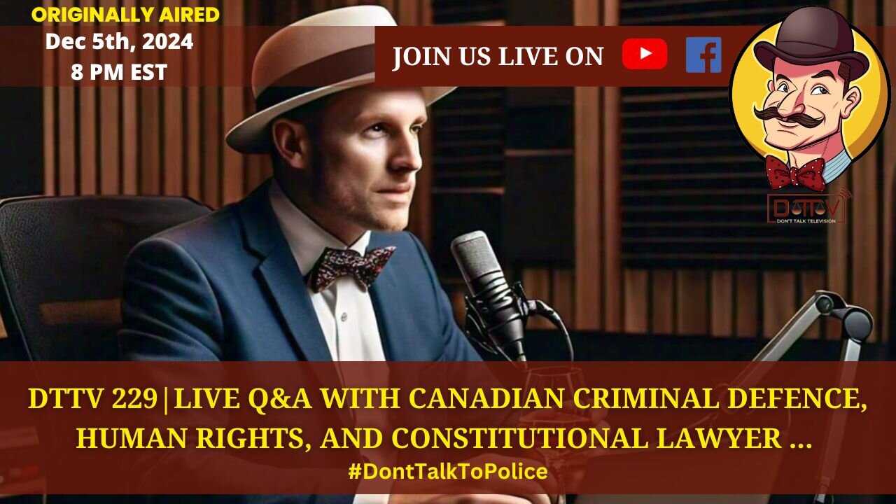 ⚖️DTTV 229⚖️| Live Q&A with Canadian Criminal Defence, Human Rights, & Constitutional Lawyer…