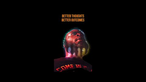 Better Thoughts Better Outcomes #dayodman #church #facts #eeyayyahh #motivation