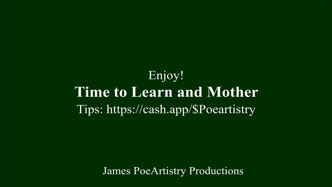 Time to Learn and Mother By James PoeArtistry Productions