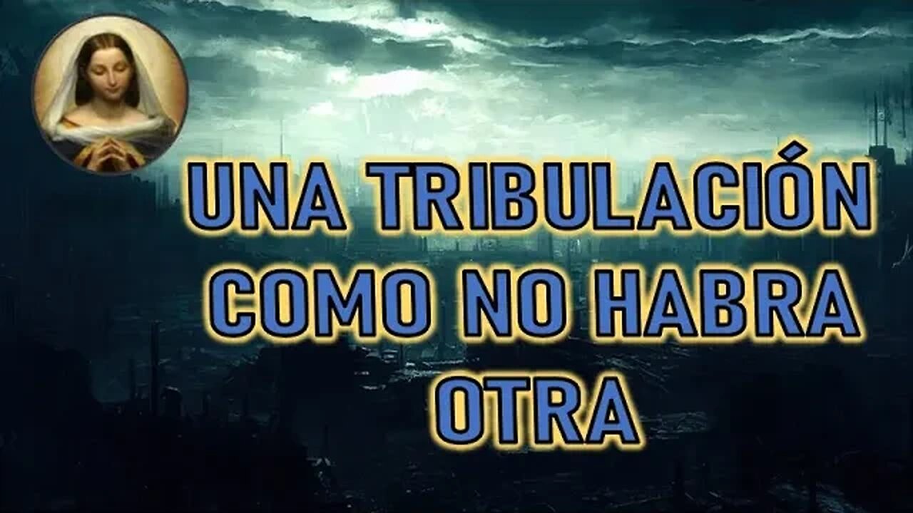 UNA TRIBULACIÓN COMO NO HABRA OTRA - MARÍA SANTISIMA A MIRIAM CORSINI