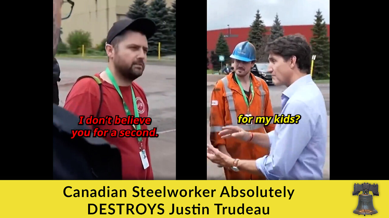 Canadian Steelworker Absolutely DESTROYS Justin Trudeau