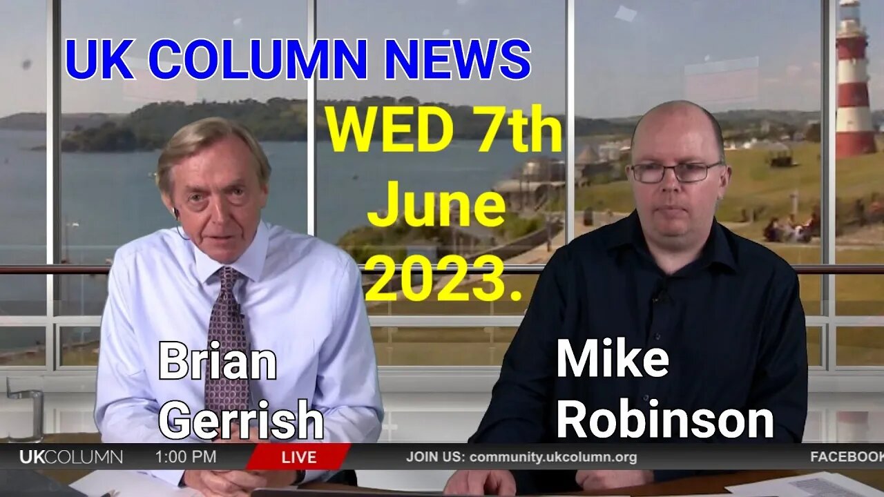 UK Column News - Part 1, *(See description)*, Wed 7th June 2023.