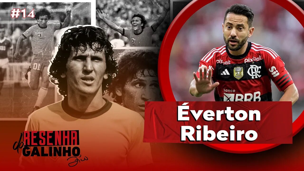 EVERTON RIBEIRO | RESENHA DO GALINHO #14