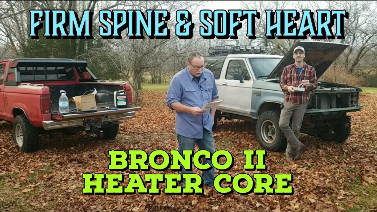 Firm Spine & Soft Heart (Bronco II Heater Core)