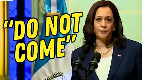 NEVER FORGET: Kamala Harris Tells Migrants 'Do Not Come'