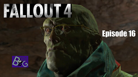 Fallout 4 Playthrough Episode 16 (pt 1)