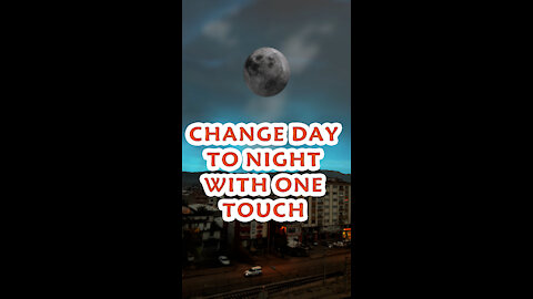Change day to night with one touch