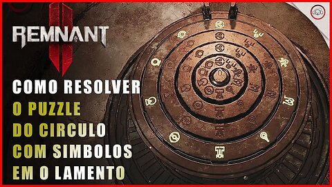 Remnant 2, Como resolver o puzzle dos circulos com simbolos em O Lamento | Super-dica