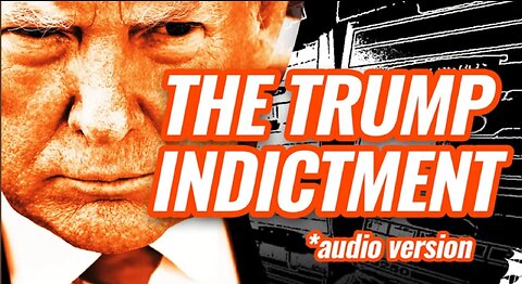 THE DONALD TRUMP INDICTMENT - FULL AUDIO VERSION 2023