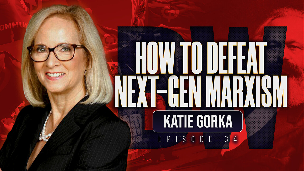 How to Defeat Next-Gen Marxism | Katie Gorka on Border Wars Podcast EP. 34