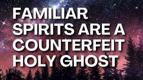 familiar spirits are a counterfeit Holy ghost #repentance #familiarspirit #biblicalvideos