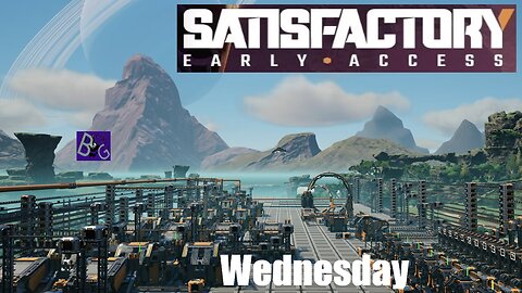 Satisfactory Wednesday (pt 1)