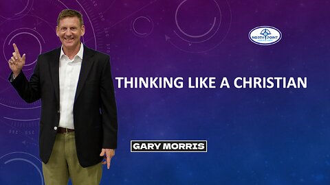 North Point Church Sermon 2024-06-23 — Thinking Like a Christian