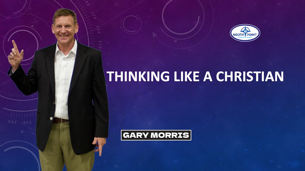 North Point Church Sermon 2024-06-23 — Thinking Like a Christian