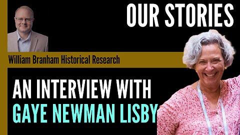 Our Stories - An Interview With Gaye Newman Lisby - Episode 203 Branham Research Podcast