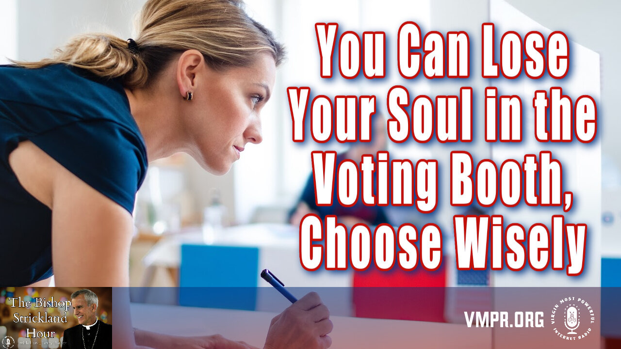 16 Oct 24, The Bishop Strickland Hour: You Can Lose Your Soul in the Voting Booth, Chose Wisely