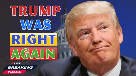 x22 Report Today - Trump Was Right Again