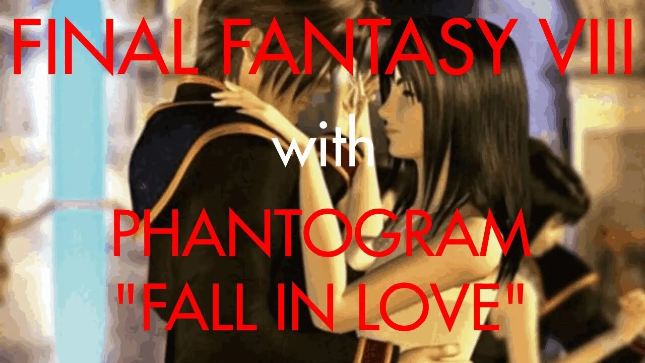 FINAL FANTASY VIII with Phantogram (Fall In Love)