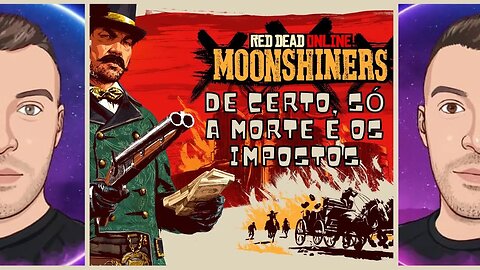 De Certo, Só a Morte e os Impostos! | Moonshiner | Red Dead Redemption 2 Online