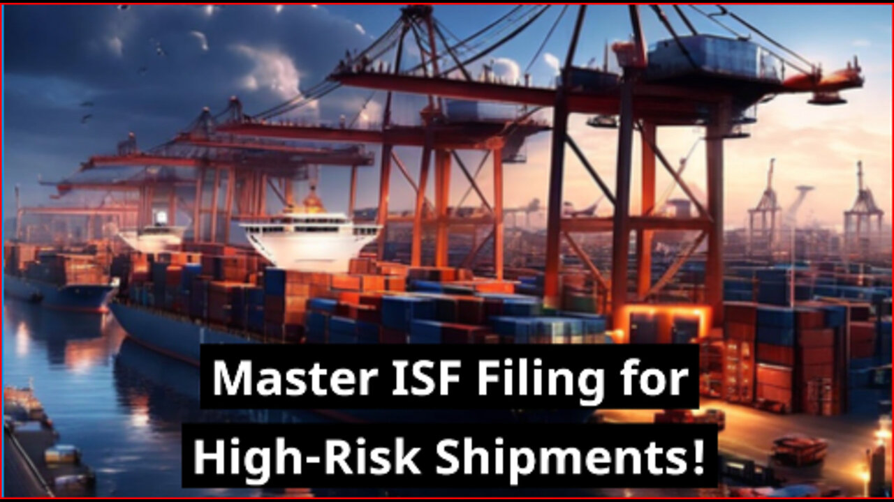 Mastering ISF Filing for High-Risk Shipments: Essential Tips and Strategies