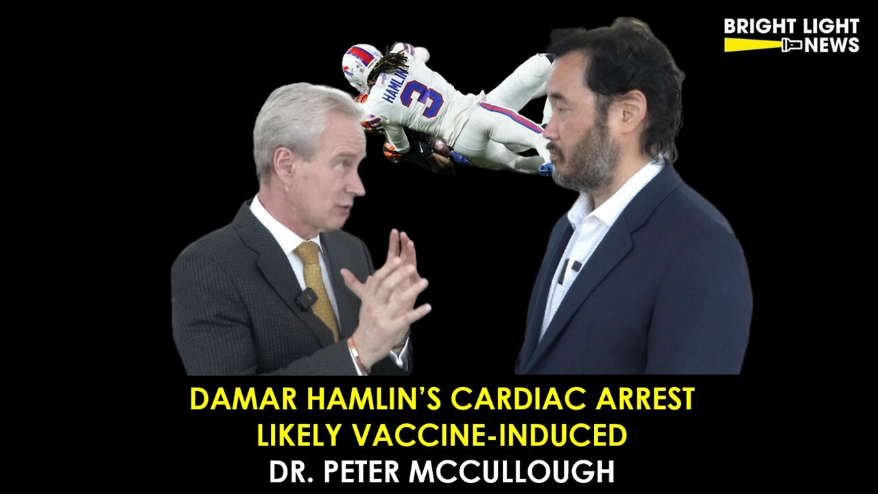 [INTERVIEW] Damar Hamlin's Cardiac Arrest Likely Vaccine-Induced- Dr. Peter McCullough