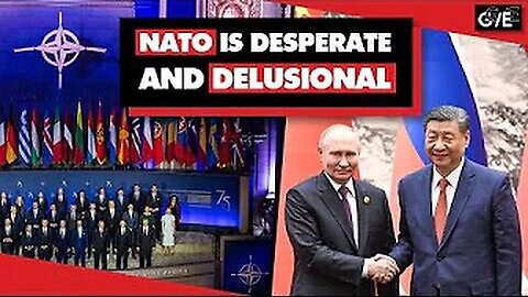 NATO is Desperate Over Failures With Proxy War With Russia, and Delusional on China