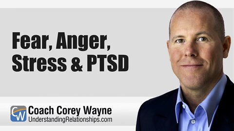 Fear, Anger, Stress & PTSD