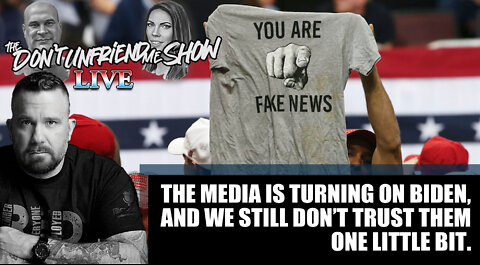 18JUN22 Live: The press and how they are turning on Biden. We still do not trust them.