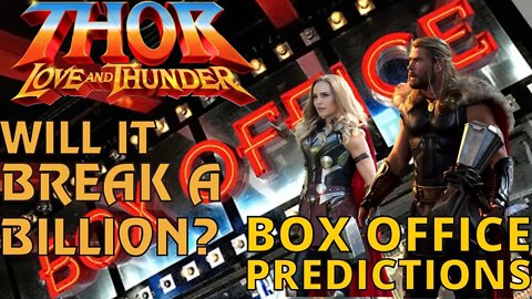 Box Office Predictions: Predictions For Thor: Love And Thunder!